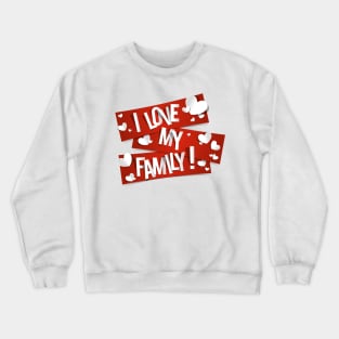 I Love My Family, F is for Family Crewneck Sweatshirt